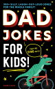 Dad Jokes for Kids: 350 Silly, Laugh-Out-Loud Jokes for the Whole Family DAD JOKES FOR KIDS （Ultimate Silly Joke Books for Kids） Jimmy Niro