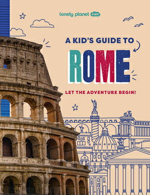 Lonely Planet Kids a Kid's Guide to Rome: Let the Adventure Begin! LONELY PLANET KIDS A KIDS GT R （Lonely Planet Kids Guides） [ Lonely Planet ]