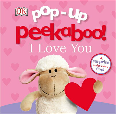 Pop-Up Peekaboo I Love You: A Surprise Under Every Flap PEEKABOO POP-UP PEEKABOO I LOV （Pop-Up Peekaboo ） DK