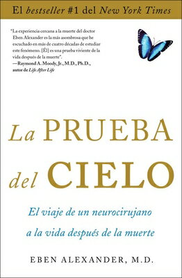 La Prueba del Cielo: El Viaje de un Neurocirujano a la Vida Despues de la Muerte Proof of Heaven SPA-PRUEBA DEL CIELO Eben Alexander