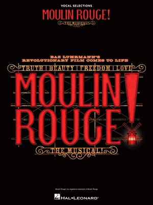 Moulin Rouge! the Musical Vocal Selections Piano Vocal Sheet Music Book for Students Teachers and Br MOULIN ROUGE THE MUSICAL VOCAL [ Hal Leonard Corp ]