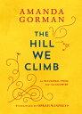 The Hill We Climb: An Inaugural Poem for the Country HILL WE CLIMB [ Amanda Gorman ]