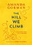 The Hill We Climb: An Inaugural Poem for the Country HILL WE CLIMB [ Amanda Gorman ]