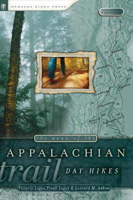 The Best of the Appalachian Trail: Day Hikes BEST OF THE APPALACHIAN TRAIL [ Victoria Logue ]