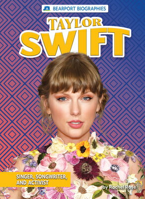 Taylor Swift: Singer, Songwriter, and Activist TAYLOR SWIFT （Bearport Biographies (Set 2)） Rachel Rose