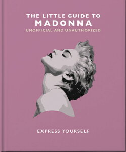 The Little Guide to Madonna: Express Yourself LITTLE GT MADONNA （Little Books of Music） [ Orange Hippo! ]
