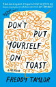 Don't Put Yourself on Toast: A Memoir DONT TOAST [ Freddy Taylor ]