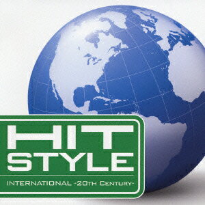 HIT STYLE INTERNATIONAL -20TH CENTURY- [ (オムニバス) ]