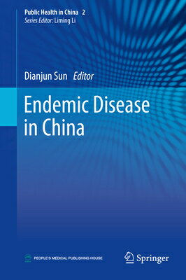 Endemic Disease in China ENDEMIC DISEASE IN CHINA 2019/ （Public Health in China） [ Dianjun Sun ]