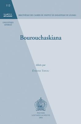 Bourouchaskiana: Actes Du Colloque Sur Le Bourouchaski Organise a l'Occasion Du Xxxvieme Congres Int FRE-BOUROUCHASKIANA （Bibliothque Des Cahiers de Linguistique de Louvain (Bcll)） [ E. Tiffou ]