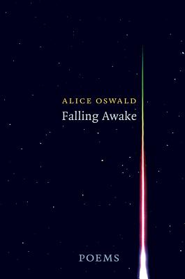 Falling Awake: Poems FALLING AWAKE [ Alice Oswald ]