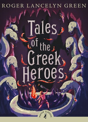 Tales of the Greek Heroes TALES OF THE GREEK HEROES （Puffin Classics） 