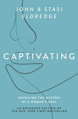 Captivating Expanded Edition: Unveiling the Mystery of a Woman's Soul CAPTIVATING EXPANDED /E [ ..