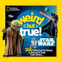 Weird But True! Star Wars: 300 Epic Facts from a Galaxy Far, Far Away.... WEIRD ...