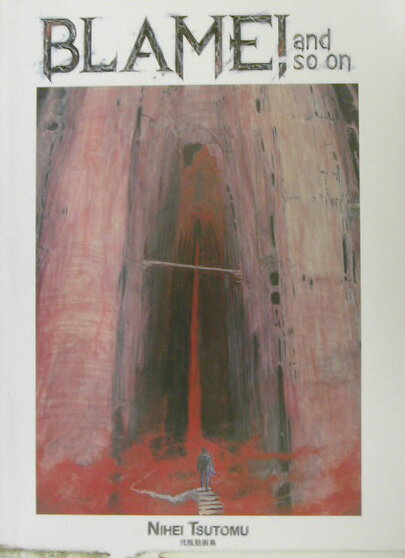 Blame！　and　so　on