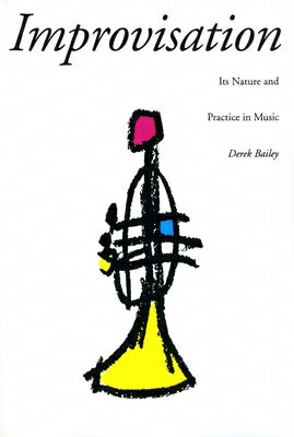 Improvisation: Its Nature and Practice in Music