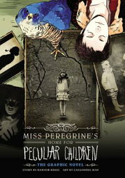 Miss Peregrine's Home for Peculiar Children: The Graphic Novel MISS PEREGRINES HOME FOR PECUL （Miss Peregrine's Peculiar Children: The Graphic Novel） [ Ransom Riggs ]