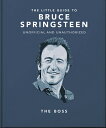 The Little Guide to Bruce Springsteen: The Boss LITTLE GT BRUCE SPRINGSTEEN （Little Books of Music） Orange Hippo