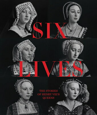 Six Lives: The Stories of Henry VIII's Queens 6 LIVES [ Charlotte Bolland ]