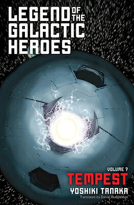 Legend of the Galactic Heroes, Vol. 7: Tempest LEGEND OF THE GALACTIC HEROES （Legend of the Galactic Heroes） 