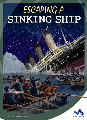 Escaping a Sinking Ship ESCAPING A SINKING SHIP （Great Escapes in History） 