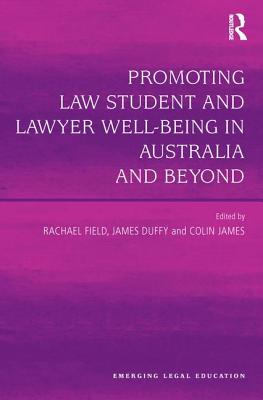 Promoting Law Student and Lawyer Well-Being in Australia and Beyond PROMOTING LAW STUDENT & LAWYER （Emerging Legal Education） [ Rachel Field ]