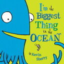 I 039 m the Biggest Thing in the Ocean IM THE BIGGEST THING IN THE OC Kevin Sherry