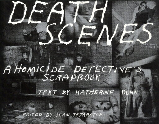 DEATH SCENES:HOMICIDE DETECTIVES SCRAP(P [ KATHERINE/TEJARATCHI DUNN, SEAN ]