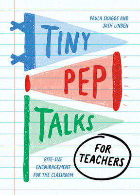 Tiny Pep Talks for Teachers: Bite-Size Encouragement for the Classroom TINY PEP TALKS FOR TEACHERS （Tiny Pep Talks） [ Paula Skaggs ]
