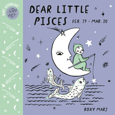 Baby Astrology: Dear Little Pisces BABY ASTROLOGY DEAR LITTLE PIS （Baby Astrology） [ Roxy Marj ]