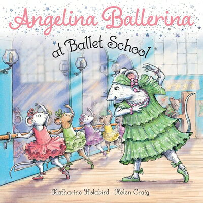 Angelina Ballerina at Ballet School ANGELINA BALLERINA AT BALLET S （Angelina Ballerina） [ Katharine Holabird ]