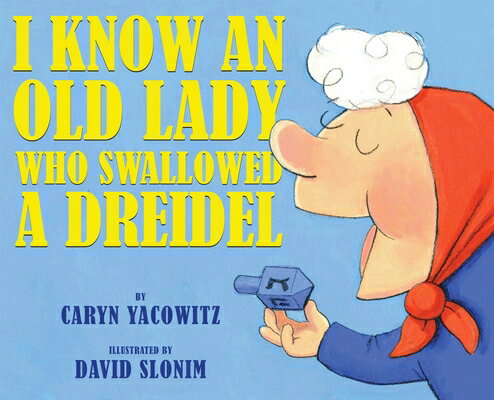 I Know an Old Lady Who Swallowed a Dreidel I KNOW AN OLD LADY WHO SWALLOW [ Caryn Yacowitz ]