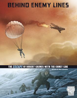 Behind Enemy Lines: The Escape of Robert Grimes with the Comet Line BEHIND ENEMY LINES （Great Escapes of World War II） 