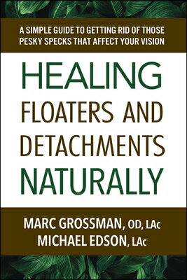 Healing Floaters and Detachments Naturally: A Simple Guide to Getting Rid of Those Pesky Specks That