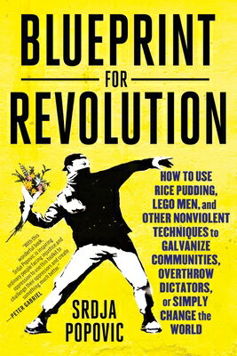 Blueprint for Revolution: How to Use Rice Pudding, Lego Men, and Other Nonviolent Techniques to ..