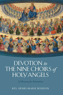 Devotion to the Nine Choirs of Holy Angels: 12 Reasons for Veneration DEVOTION TO THE 9 CHOIRS OF HO 