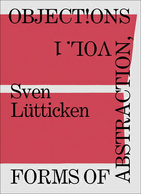 Objections, Volume 1: Forms of Abstraction OBJECTIONS V01 