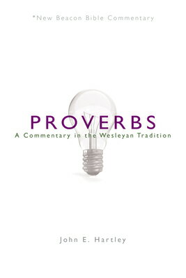 Nbbc, Proverbs: A Commentary in the Wesleyan Tradition NBBC-NBBC PROVERBS （New Beacon Bible Com..