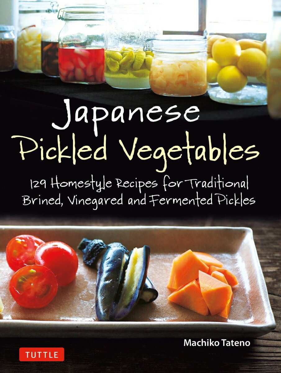 Japanese Pickled Vegetables 130 Homestyle Recipes for Traditional Brin...