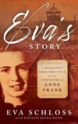 Eva's Story: A Holocaust Survivor's Tale by the Stepsister of Anne Frank EVAS STORY [ Eva Schloss ]
