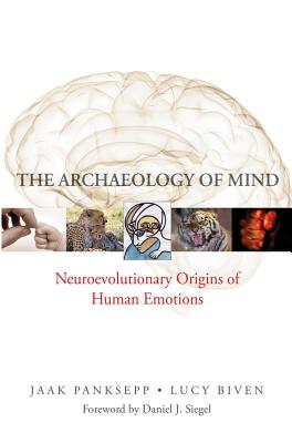 楽天楽天ブックスThe Archaeology of Mind: Neuroevolutionary Origins of Human Emotions ARCHAEOLOGY OF MIND （Norton Interpersonal Neurobiology） [ Jaak Panksepp ]