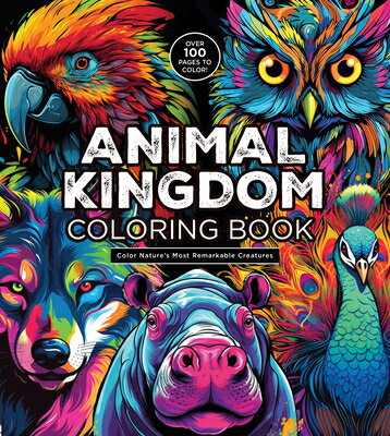 Animal Kingdom Coloring Book: Color Nature's Most Remarkable Creatures - Over 100 Pages to Color! ANIMAL KINGDOM COLOR BK （Chartwell Coloring Books） [ Editors of Chartwell Books ]