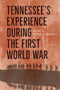 Tennessee's Experience During the First World War TENNESSEES T [ Michael E. Birdwell ]