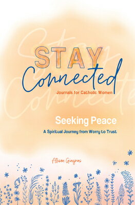 Seeking Peace: A Spiritual Journey from Worry to Trust (Stay Connected Journals for Catholic Women # SEEKING PEACE （Stay Connected Journals for Catholic Women） [ Allison Gingras ]