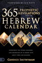 365 Prophetic Revelations from the Hebrew Calendar: Experience Power, Blessing, and Abundance of [ Candice Smithyman ]