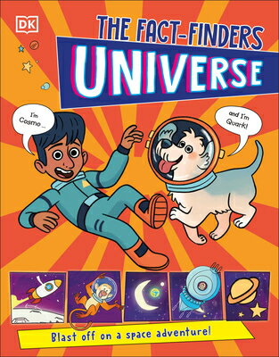 The Fact-Finders Universe: Blast Off on a Space Adventure! FACT-FINDERS UNIVERSE （The Fact-Finders） [ DK ]