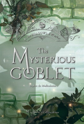 The Mysterious Goblet: Volume 3 MYSTERIOUS GOBLET （In the Shadows of Rome） 