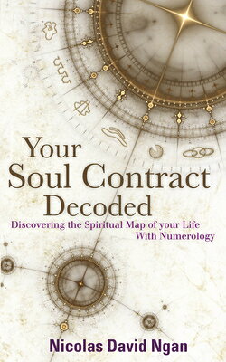 Your Soul Contract Decoded: Discover the Spiritual Map of Your Life with Numerology YOUR SOUL CONTRACT DECODED 