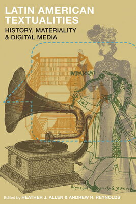 Latin American Textualities: History, Materiality, and Digital Media LATIN AMER TEXTUALITIES 
