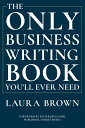 The Only Business Writing Book You'll Ever Need ONLY BUSINESS WRITING BK YOULL 